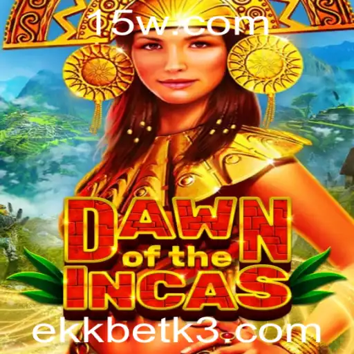 ekkbet | Descobrindo o Mundo de DawnoftheIncas